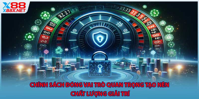 Chính sách đóng vai trò quan trọng tạo nên chất lượng giải trí