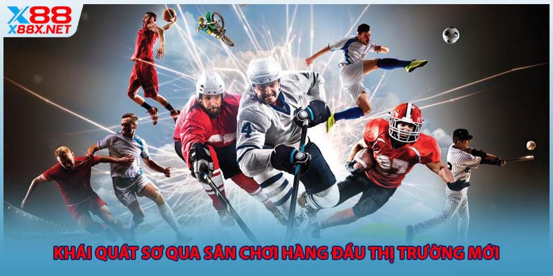 Khái quát sơ qua sân chơi hàng đầu thị trường mới