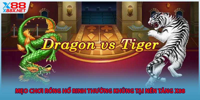 meo-choi-rong-ho-rinh-thuong-khung-tai-nen-tang-x88